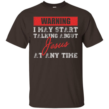 Christian T-shirt I May Start Talking About Jesus Dark Chocolate