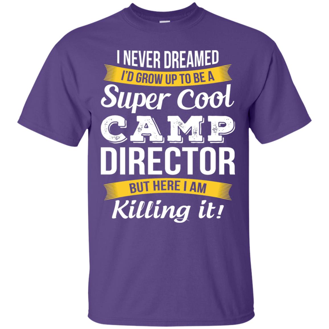 I Would Grow Up To Be Super Cool Camp Director Shirt Purple