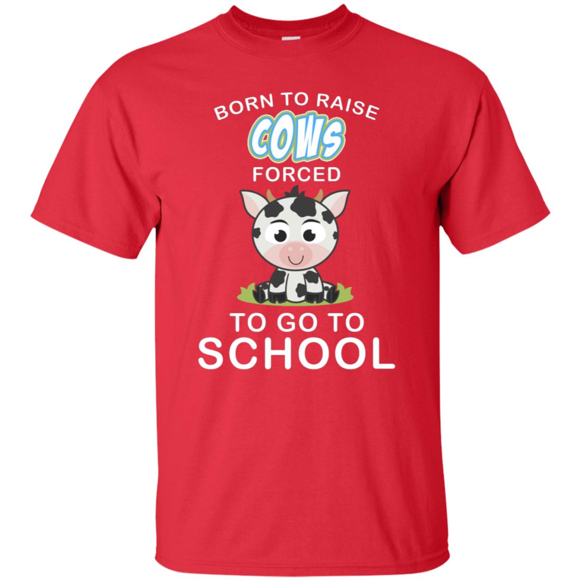 Born To Raise Cows Forced To Go To School Shirt Red