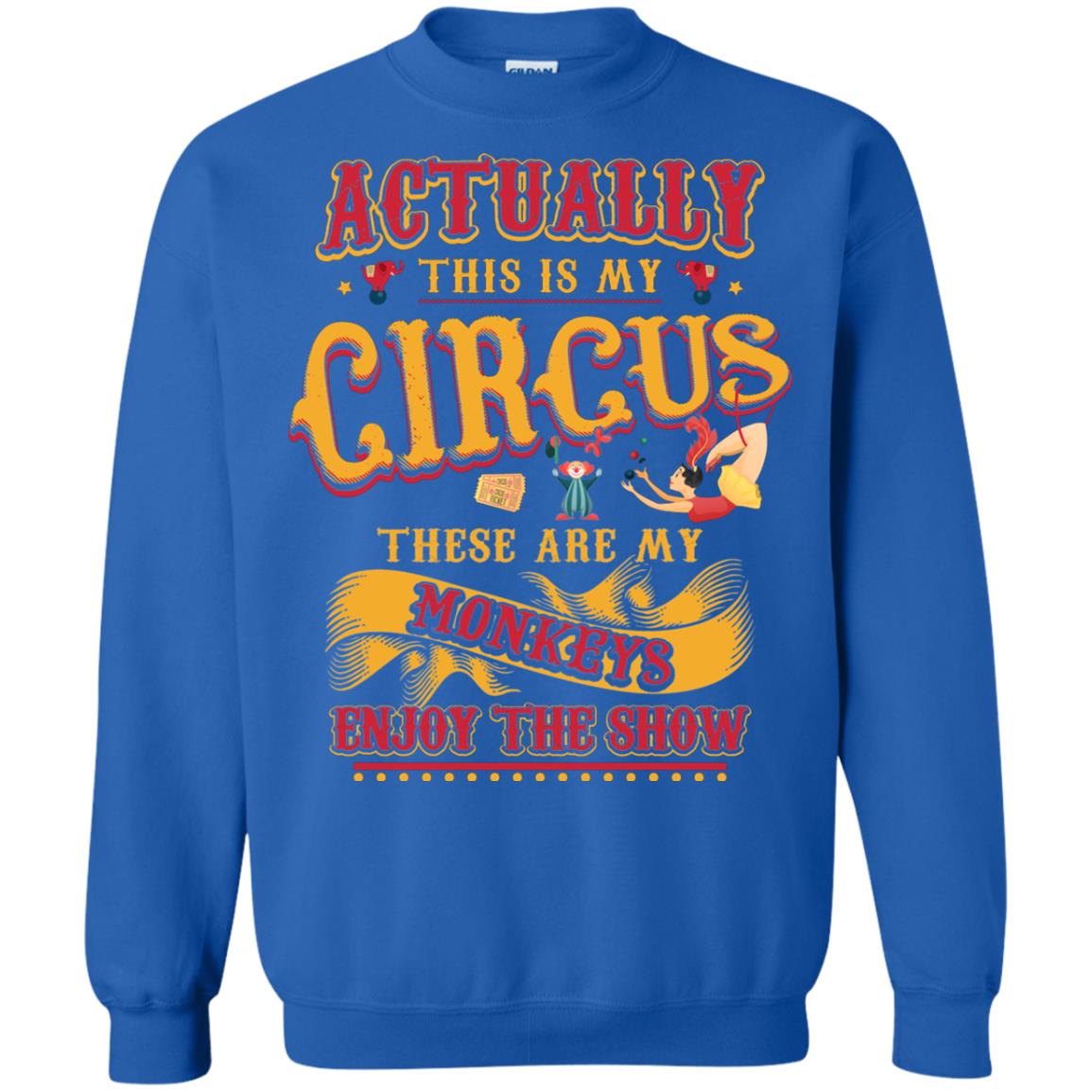 Actually This Is My Circus These Are My Monkeys Enjoy The Show Mommy Shirt Royal