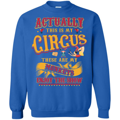 Actually This Is My Circus These Are My Monkeys Enjoy The Show Mommy Shirt Royal