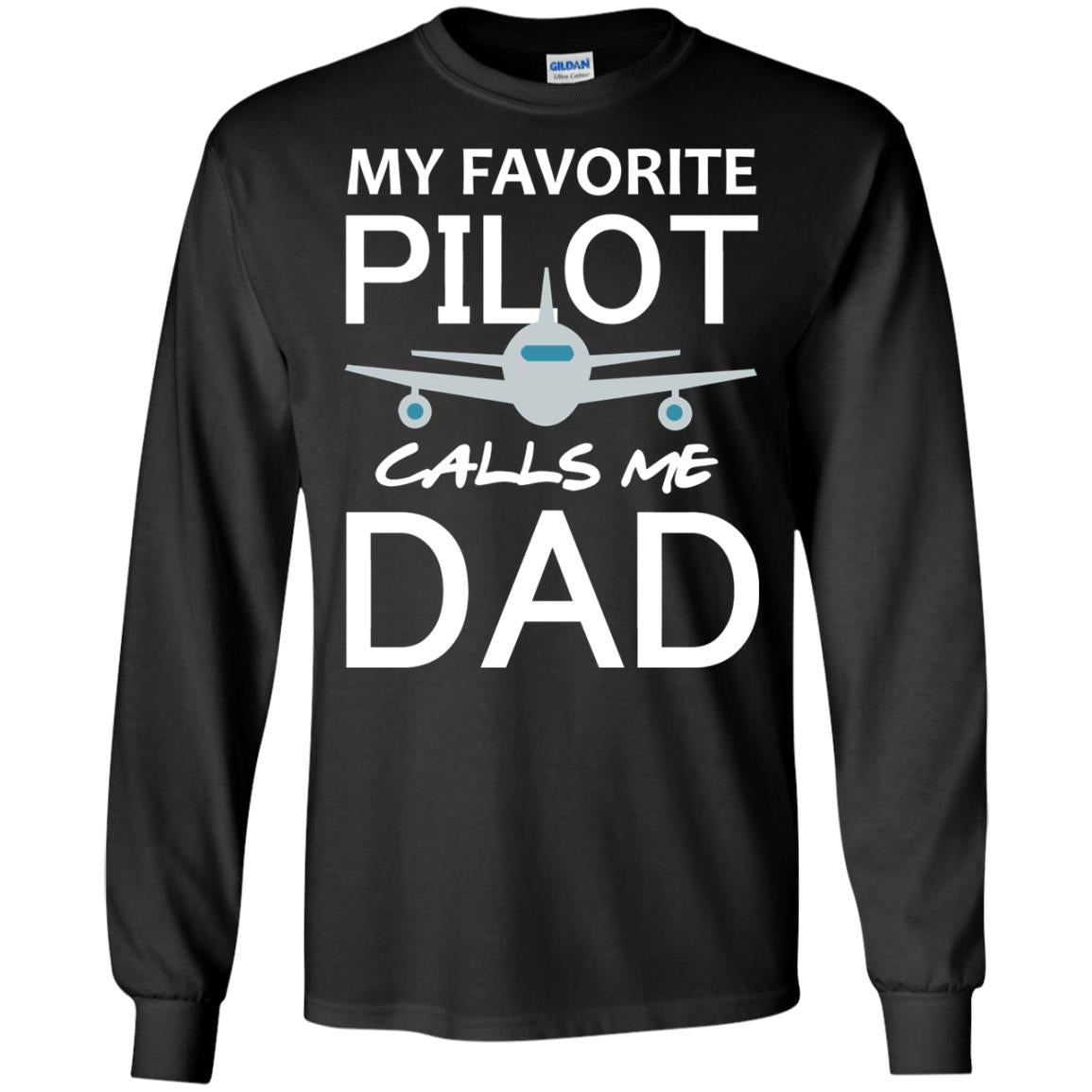 My Favorite Pilot Calls Me Dad Shirt For DaddyG240 Gildan LS Ultra Cotton T-Shirt