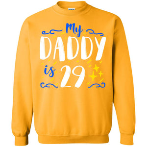 My Daddy Is 29 29th Birthday Daddy Shirt For Sons Or DaughtersG180 Gildan Crewneck Pullover Sweatshirt 8 oz.