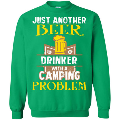 Just Another Beer Drinker With A Camping Problem Cool Shirt For Camper Love Beer Irish Green