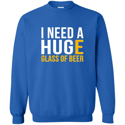 Drinking T-shirt I Need A Huge Glass Of Beer Royal