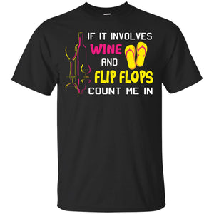 If It Involves Wine And Flip Flops Count Me In Best T-shirt For Wine And Flip Flops Lover