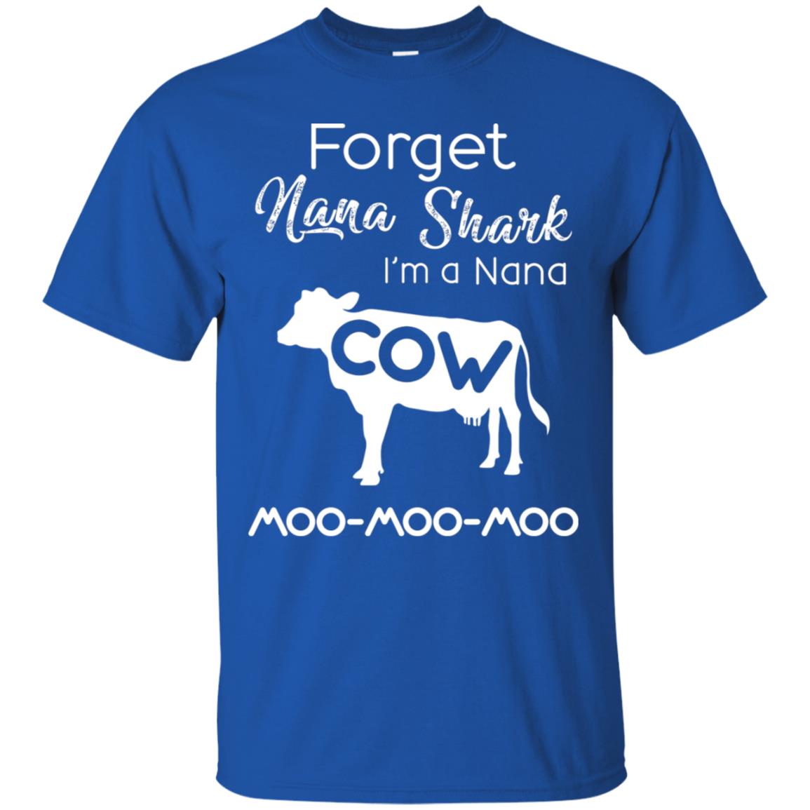 Forget Nana Shark Im A Nana Cow Shirt Royal