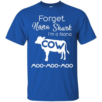 Forget Nana Shark Im A Nana Cow Shirt Royal