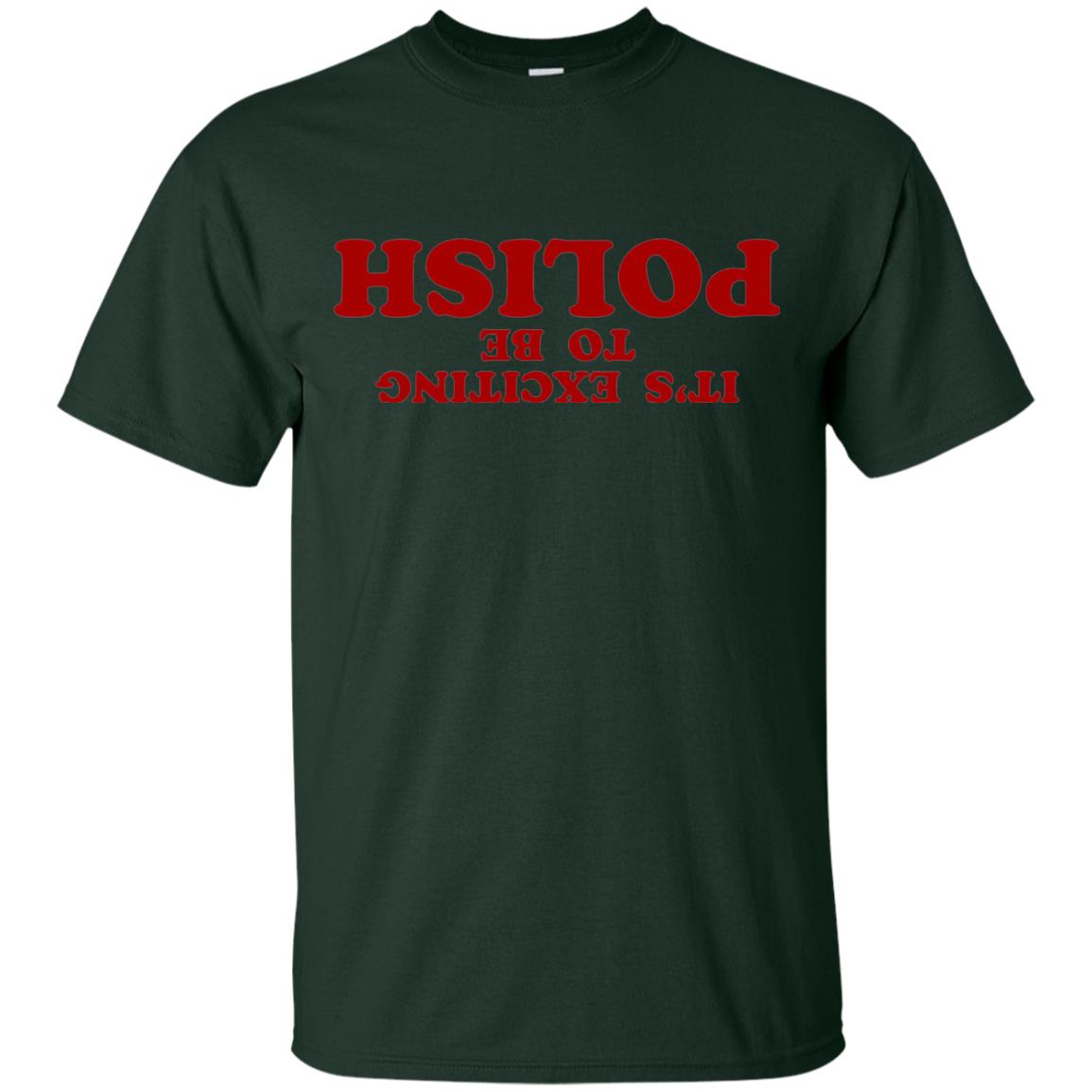 It_s Exciting To Be Polish T-shirt Forest Green