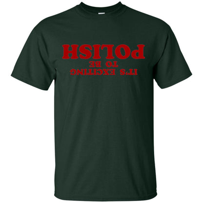 It_s Exciting To Be Polish T-shirt Forest Green