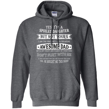 Yes Im A Spoiled Daughter But Not Yours I Am The Property Of A Freaking Awesome Dad Dark Heather
