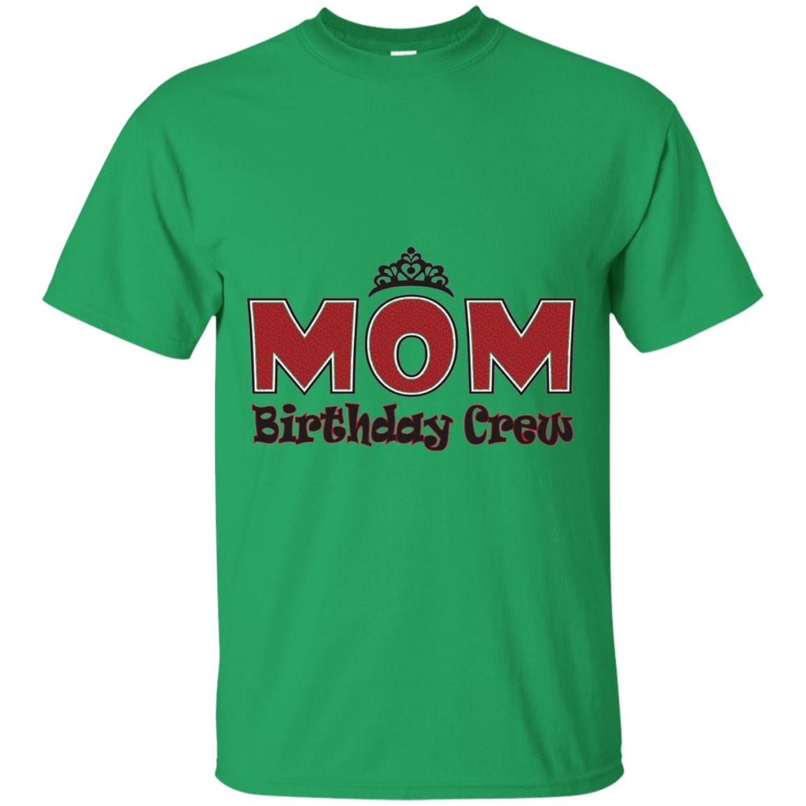 Mom Birthday Crew T-shirt Birthday Party Irish Green