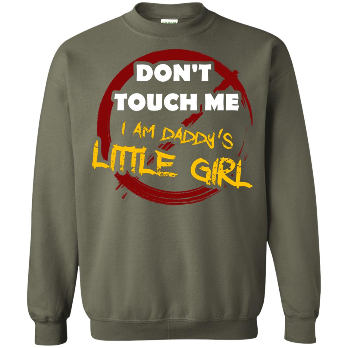 Daddy Shirt Warning Dont Touch Me I Am Daddy Of Little Girl Military Green