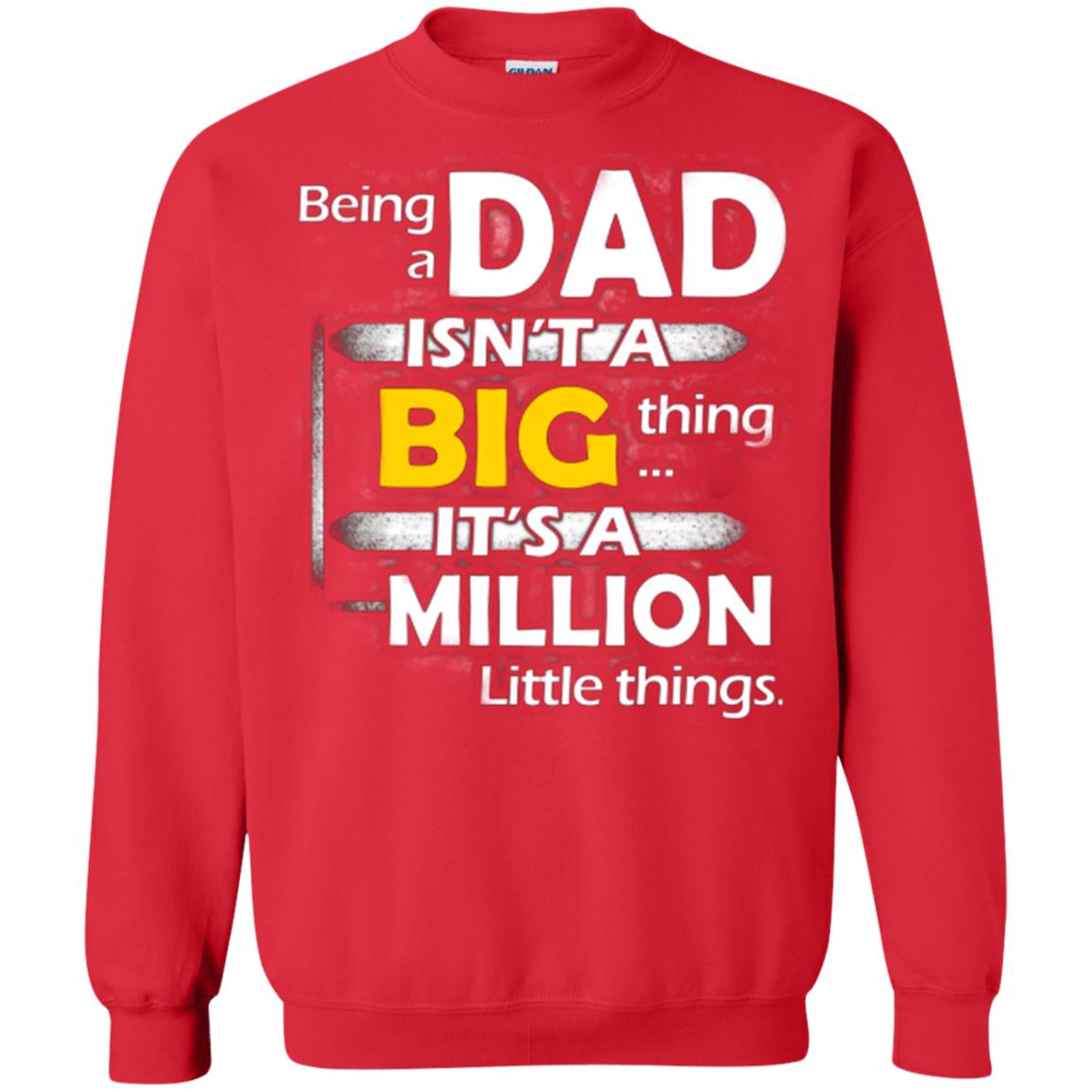 Being A Dad Isn_t A Big Thing It_s A Million Little Things Daddy T-shirt Red
