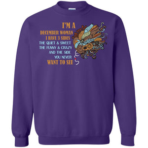 I'm A December Woman I Have 3 Sides The Quite And Sweet The Funny And Crazy And The Side You Never Want To SeeG180 Gildan Crewneck Pullover Sweatshirt 8 oz.