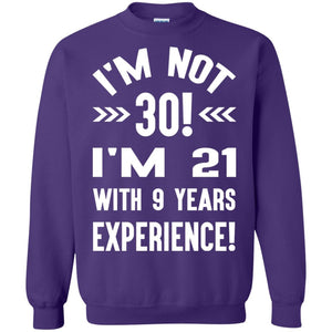 30th Birthday T-shirt I_m Not 30 I_m 21 With 9 Years Experience