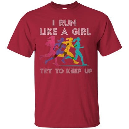 Runner T-shirt I Run Like A Girl Try To Keep Up