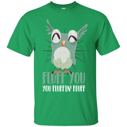 Fluff You You Fluffin_ Fluff Best Shirt For Owl Lovers Irish Green