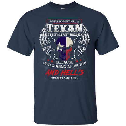 What Doesnt Kill A Texan Better Start Running Because He Is Coming After You And Hell Is Coming With Him Navy