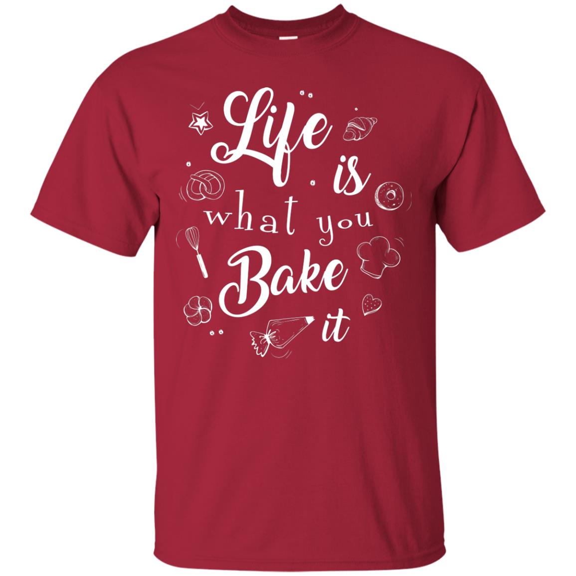 Baker T-shirt Life Is What You Bake It Cardinal
