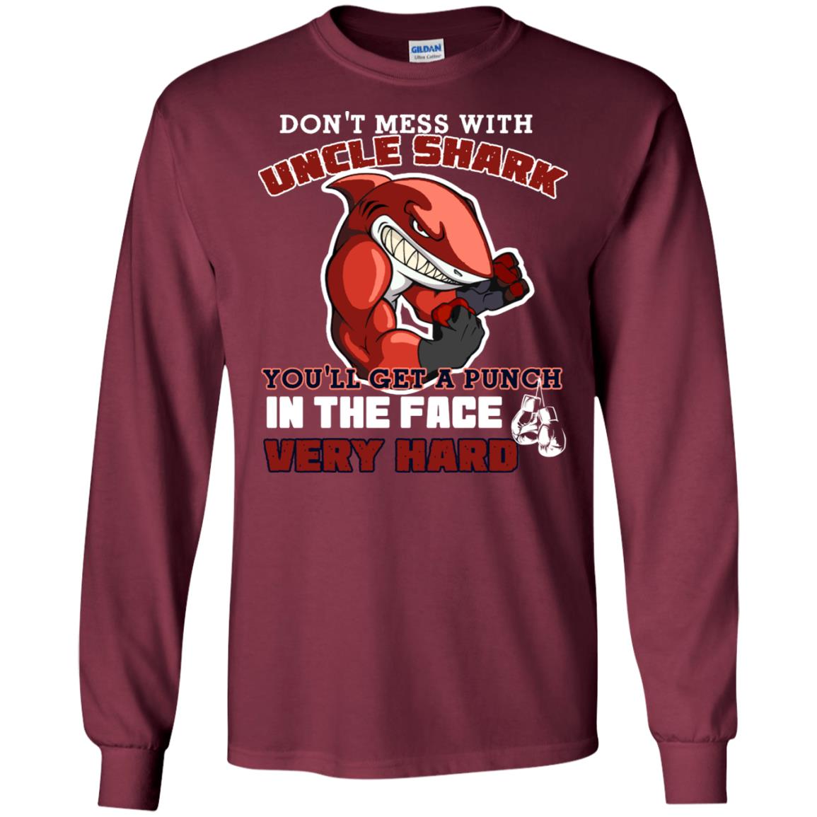Don't Mess With Uncle Shark You'll Get A Punch In The Face Very Hard Family Shark Shirt Maroon