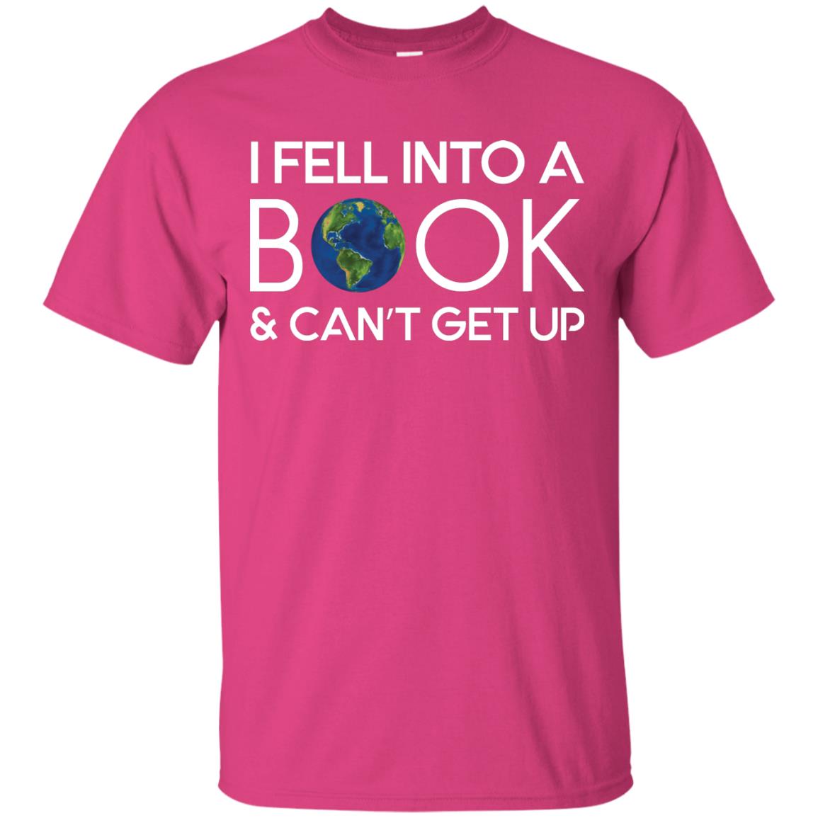I Fell Into A Book And Can’t Get Up On April 23rd World Book Day T-shirt Heliconia