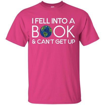 I Fell Into A Book And Can’t Get Up On April 23rd World Book Day T-shirt Heliconia