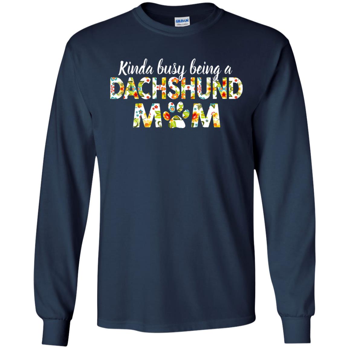 Kinda Busy Being A Dachshund Mom T-shirt Navy