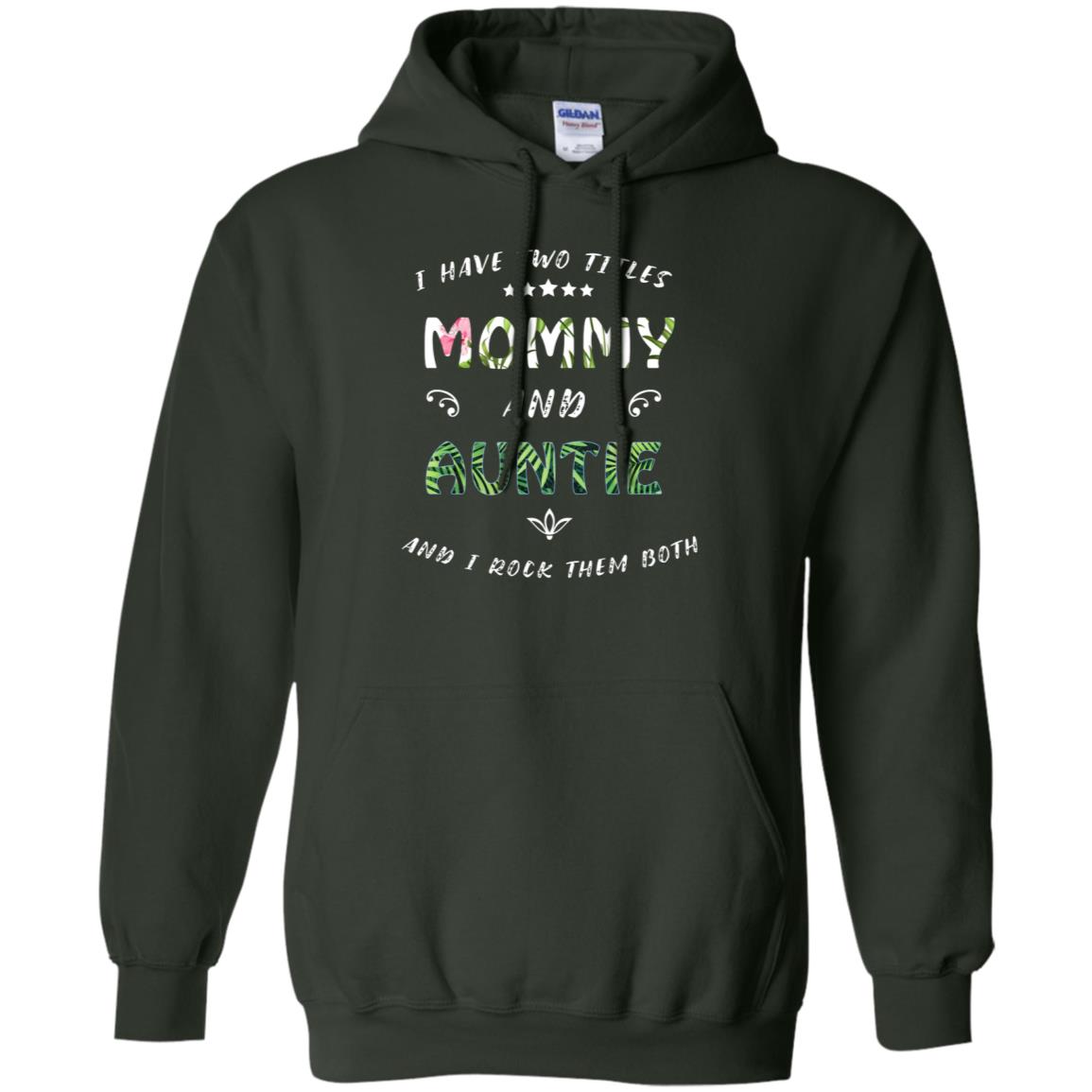 I Have Two Titles Mommy And Auntie Shirt Forest Green
