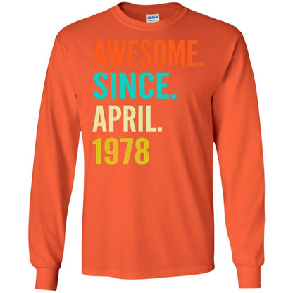 Born In April 1978 40th Birthday Awesome Since April 1978 Orange