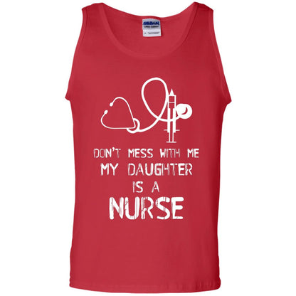 Don’t Mess With Me My Daughter Is A Nurse Funny Nurse Shirt For Parents Red