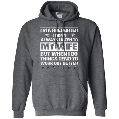 Im A Firefighter I Dont Always Listen To My Wife Shirt Dark Heather