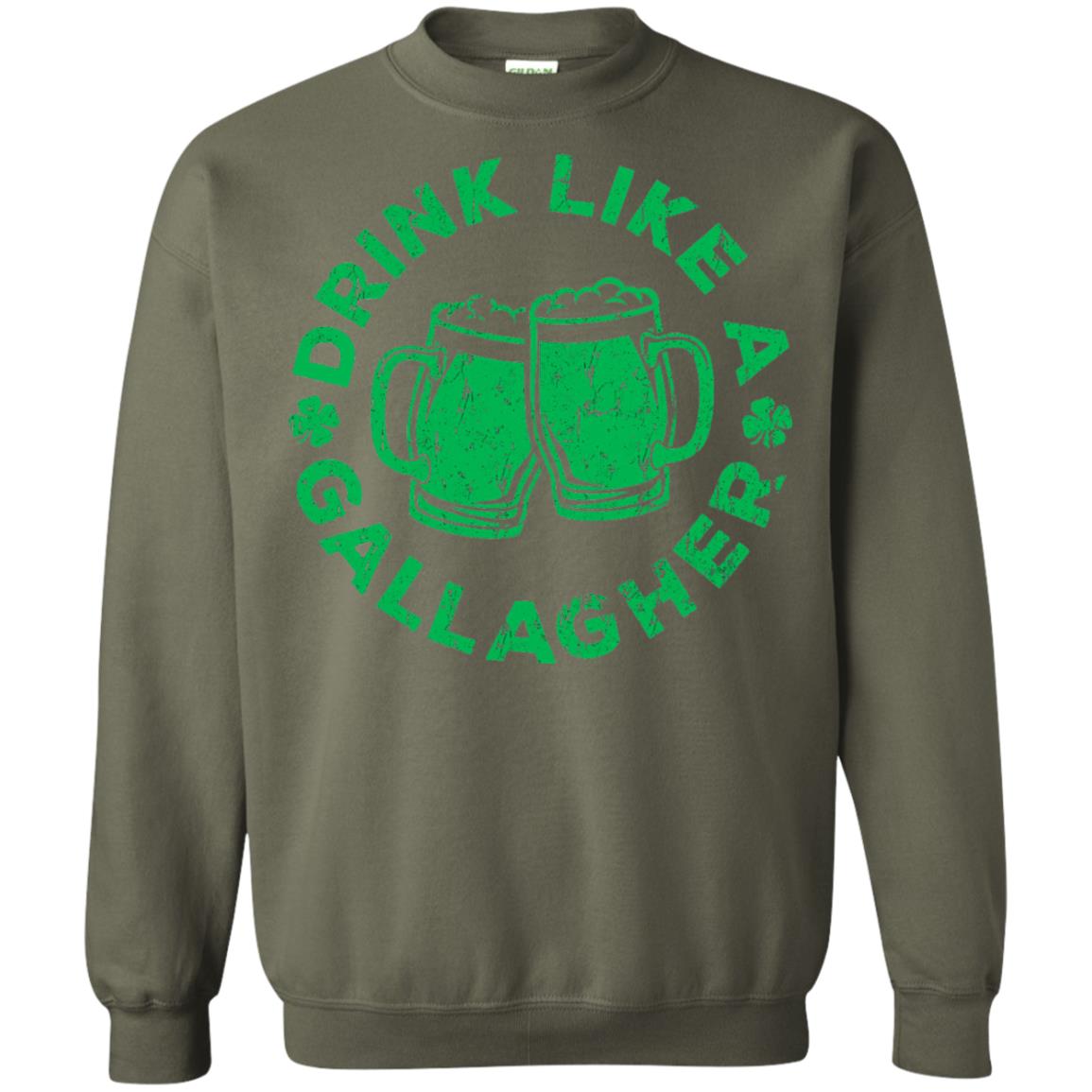 Drink Like A Gallagher Saint Patrick Day T-shirt Military Green