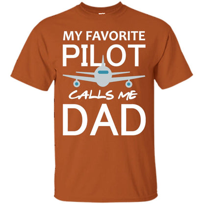 My Favorite Pilot Calls Me Dad Shirt For Daddy Texas Orange