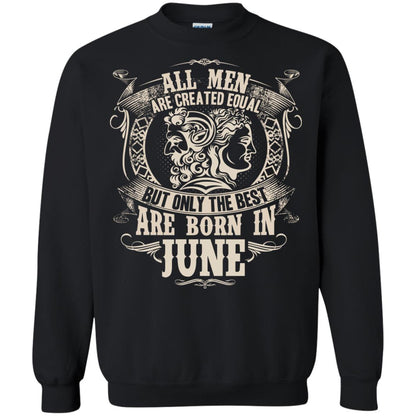 All Men Are Created Equal, But Only The Best Are Born In June T-shirt Black