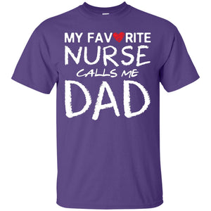 My Favorite Nurse Call Me Dad Shirt For DaddyG200 Gildan Ultra Cotton T-Shirt