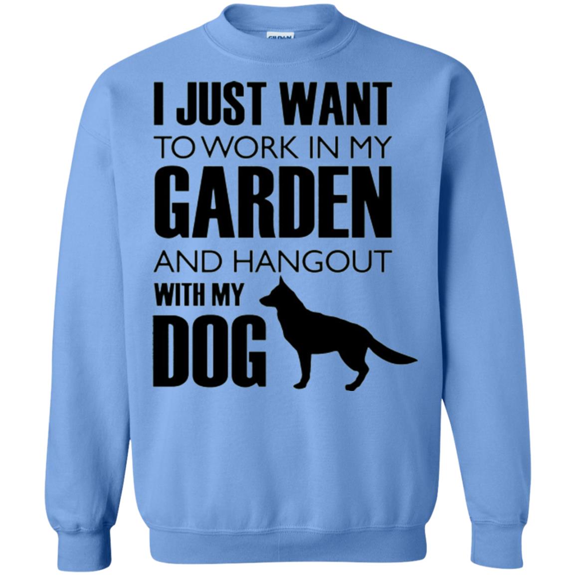 Dog Lovers T-shirt I Just Work In My Garden And Hangout With My Dog Carolina Blue