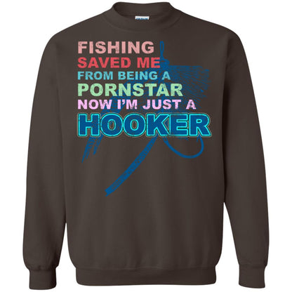 Fishing Saved Me From Being A Pornstar Now Im Just A Hooker Shirt Dark Chocolate