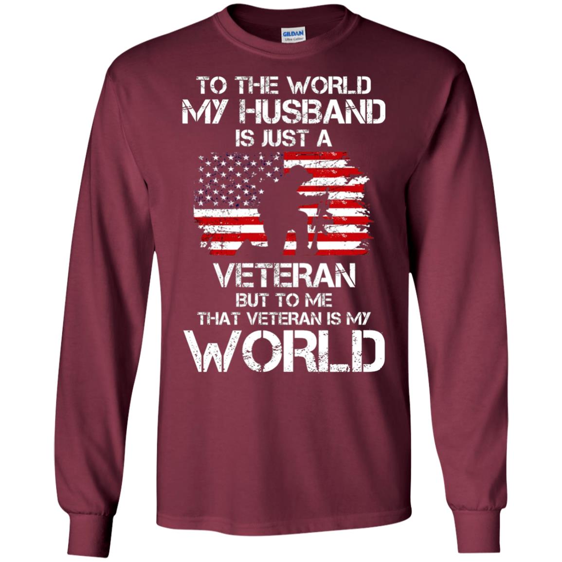 Wife T-shirt To The World My Husband Is Just A Veteran Maroon