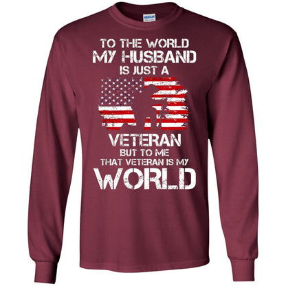 Wife T-shirt To The World My Husband Is Just A Veteran Maroon