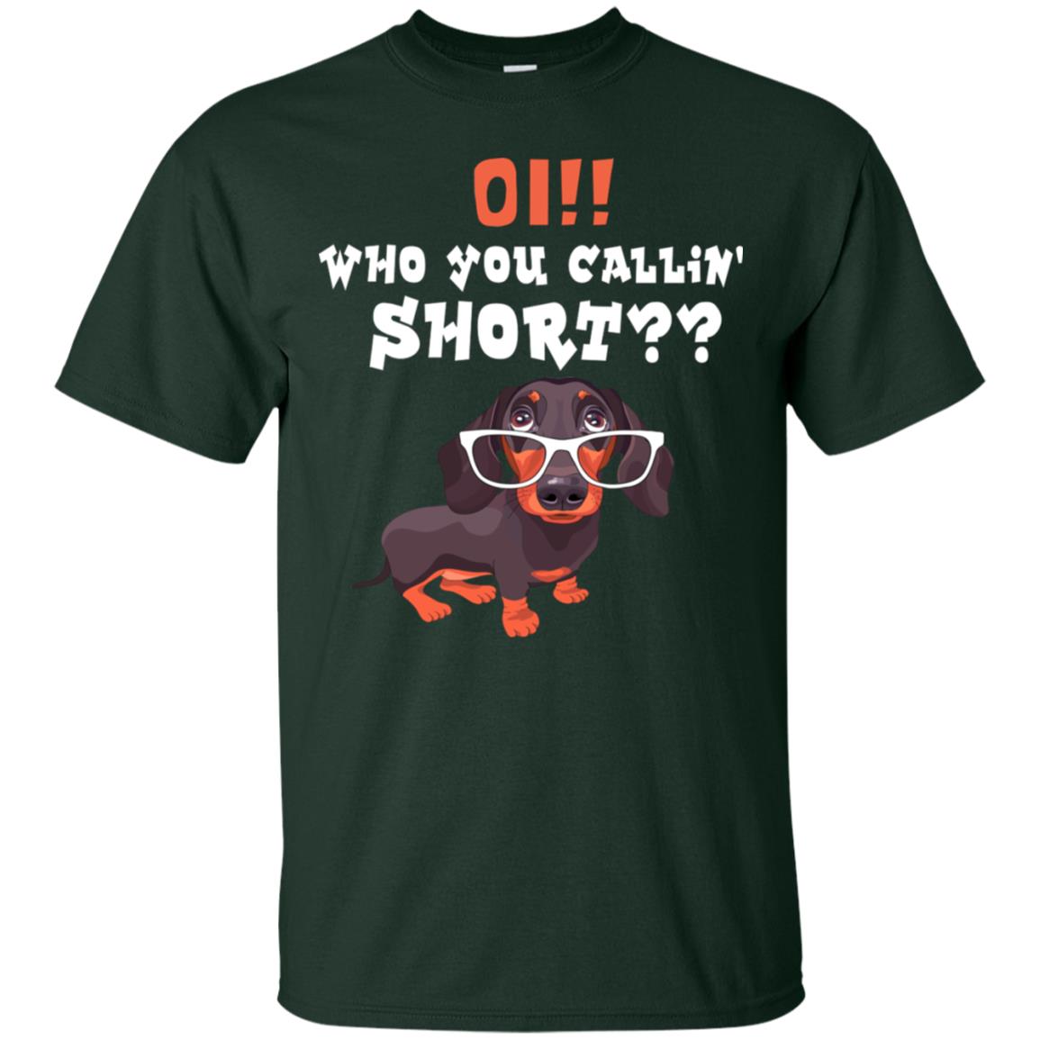 Oi Who You Calling Short Dachshund Gift Shirt Forest