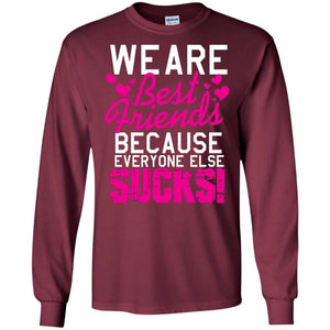 We Are Best Friends Because Everyone Else Sucks T-shirt