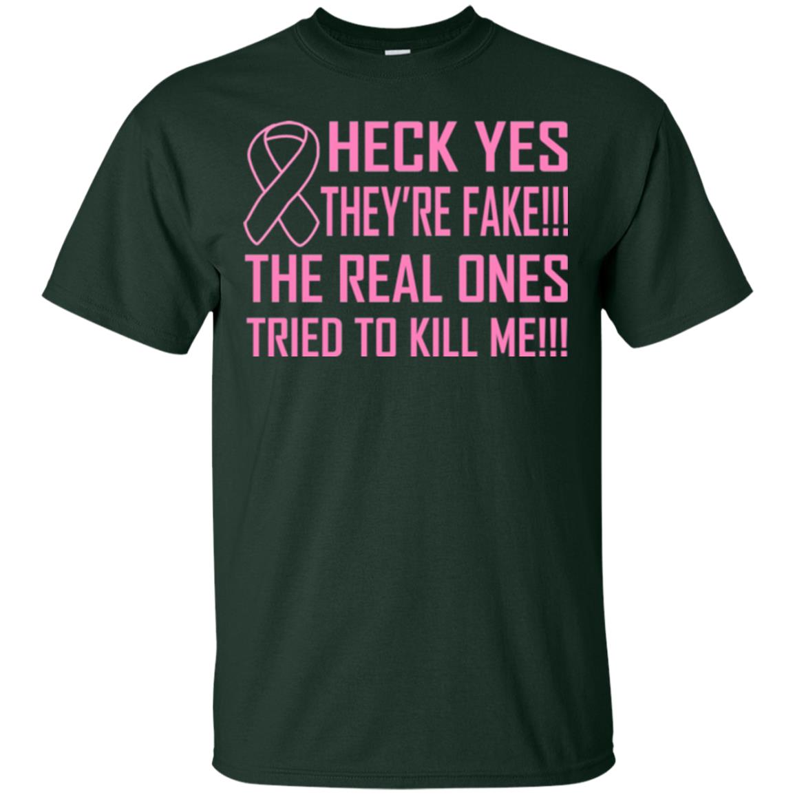 Heck Yes They Are Fake The Real Ones Tried To Kiill Me Shirt Forest