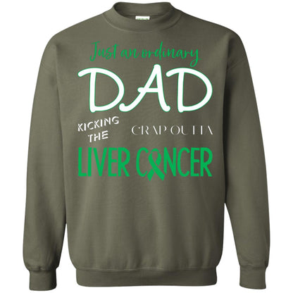 Just An Ordinary Dad Kicking The Crap Outta Liver Cancer Shirt Military Green