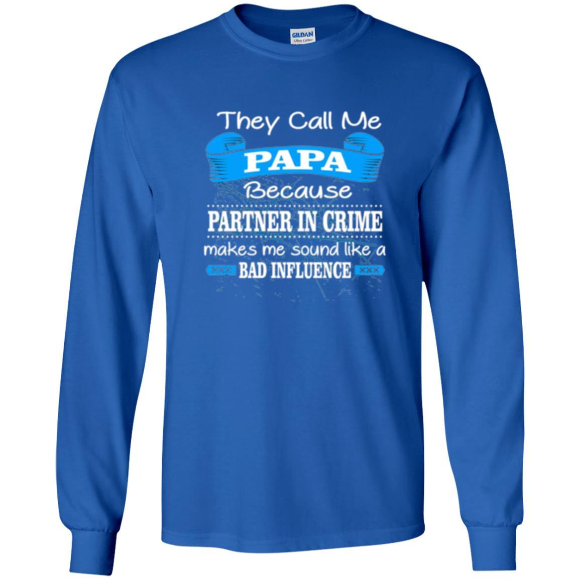 Papa T-shirt Because Partner In Crime Make Bad Influence Royal