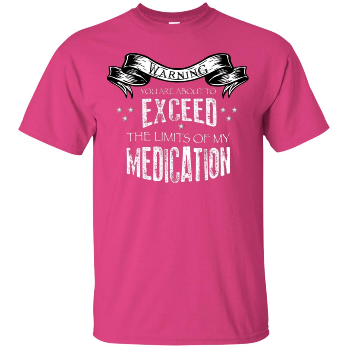 Warning You Are About To Exceed The Limits Of My Medication Shirt Heliconia