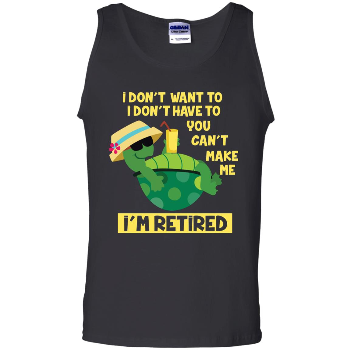 I Don't Want To I Don't Have To You Can't Make Me I'm Retired Shirt Black
