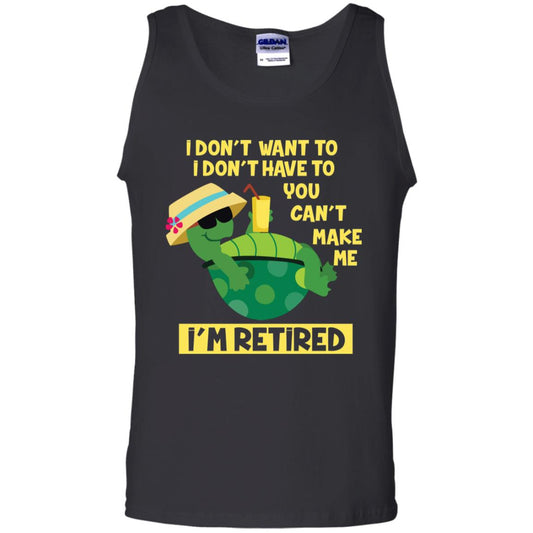 I Don't Want To I Don't Have To You Can't Make Me I'm Retired Shirt Black