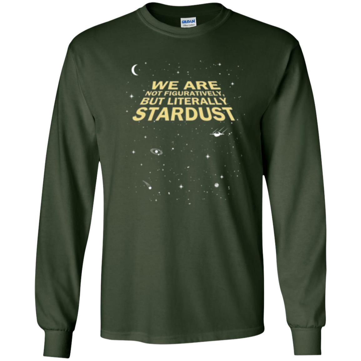 Astronaut T-shirt We Are Not Figuratively But Literally Stardust Forest Green