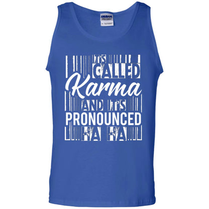 It’s Called Karma And It’s Pronounced Ha Ha T-shirt Royal
